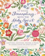 Journaling with the Holy Spirit: Scriptures, Devotions, Prayers, and Praise